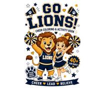 Go Lions! Cheer Coloring & Activity Book: Lion Mascot Coloring Pages, Cheerleaders, Team Activities, Games, Team Spirit, and Positive Cheer Fun