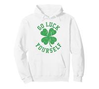 Go Luck Yourself Funny Sarcastic 4 Leaf Clover St Patrick's Felpa con Cappuccio