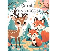Go Out and Be Happy: Inspirational Animal Themed Lined Notebook with Life Quotes | 7.25 x 9.5 Inches, 120 Pages, College Ruled Writing Journal: ... and Forest Animals | Perfect for Journaling