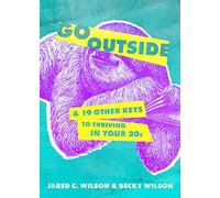 Go Outside: & 19 Other Keys to Thriving in Your 20s
