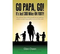 Go Papa, Go!: You will never know what's possible for you until you embark on what's impossible for the rest of the world. (collector's edition)