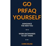 Go PRFAQ Yourself: Announce the Future You Want, Then Work Backwards to Get There