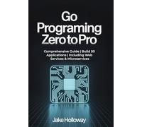 Go programing zero to pro: Comprehensive Guide | Build 50 Applications | Including Web Services & Microservices