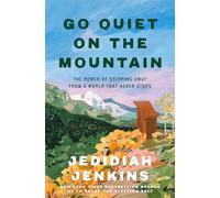 Go Quiet on the Mountain: The Power of Stepping Away from a World That Never Stops