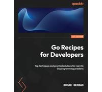 Go Recipes for Developers: Top techniques and practical solutions for real-life Go programming problems
