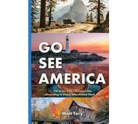 Go See America: 118 of the USA’s Greatest Hits (According to a Guy Who Visited Them All)