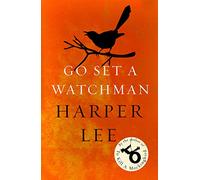 Go set a watchman: Harper Lee's sensational lost novel