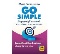 Go simple. Semplifica il tuo business, libera la tua vita