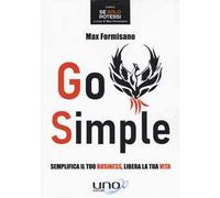 Go simple. Semplifica il tuo business, libera la tua vita
