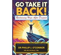 GO TAKE IT BACK!: Reclaiming Hope After Despair