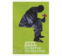 Go Tell it on the Mountain: James Baldwin - Baldwin James