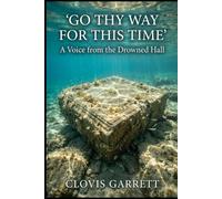 Go Thy Way for This Time: A Voice from the Drowned Hall