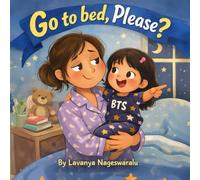Go to Bed, Please?: A gentle bedtime tale about love, laughter, and one last request. Because bedtime is never just bedtime.