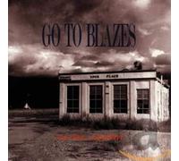 Go to Blazes - Anytime...Anywhere