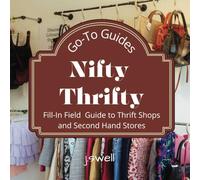 Go-To Guides Nifty Thrifty: Fill-In Field Guide to Thrift Shops and Second Hand Stores