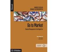 Go to market. Channel management in the digital era. Nuova ediz.