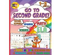 Go To Second Grade!: +100 Colorful Exercises for a Successful Start to Second Grade - 1st to 2nd Grade