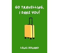 Go Travelling, I Dare You!