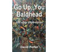 Go Up, You Baldhead and other short stories