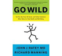 John J. Ratey Richard Manning Go Wild (Tascabile)