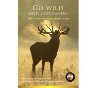 Go Wild with your Camera - a comprehensive guide to wildlife photography