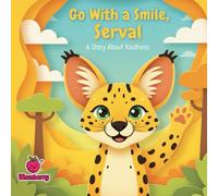 Go With a Smile, Serval: A Rhyming Story About Kindness and Making Friends