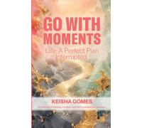 Go with Moments: Life: The Perfect Plan Interrupted