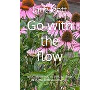 Go with the flow: spiritual journal, sit, feel, go deep, let it flow with you, love you