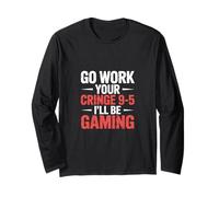 Go Work Your Cringe 9-5 I'll Be Gaming - Maglia a Manica