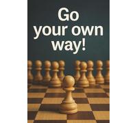 Go your own way!: Inspirational journal. Self discovery journal. Entrepreneur notebook. Creativity journal. Gifts for graduates