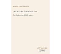 Goa and the Blue Mountains: Or, Six Months of Sick Leave