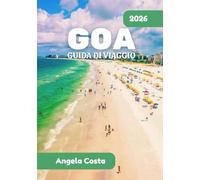 GOA GUIDA DI VIAGGIO 2026: Natura, cultura e modi semplici per esplorare