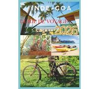 GOA GUIDE DE VOYAGE 2026: Là où les rivages ensoleillés rencontrent une culture dynamique et un plaisir sans fin.