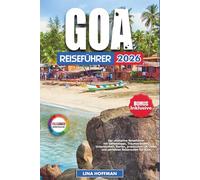 GOA REISEFÜHRER 2026: Der ultimative Reiseführer mit Geheimtipps, Traumstränden, Unterkünften, Karten, praktischen QR-Codes und perfekten Reiserouten für 2026