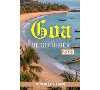 Goa REISEFÜHRER 2026: Strände, Kultur und Alltag in Goa, Indien entdecken