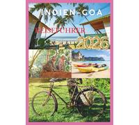 GOA REISEFÜHRER 2026: Wo sonnenverwöhnte Küsten auf lebendige Kultur und endlosen Spaß treffen.