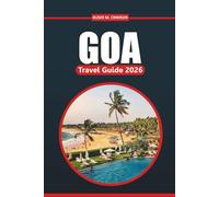 Goa Travel Guide 2026: A Comprehensive Handbook to Explore Beaches, Culture, Outdoor Adventures, Things to Do, and Local Experiences in India’s Coastal Paradise