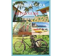 GOA TRAVEL GUIDE 2026: Where Sun-Kissed Shores Meet Vibrant Culture and Endless Fun.
