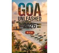 Goa Unleashed 2026 Travel Guide: Exploring Beaches, Culture, And Beyond In India’s Sunshine State