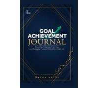 GOAL ACHIEVEMENT JOURNAL: Planning progress tracking and success-focused habit development