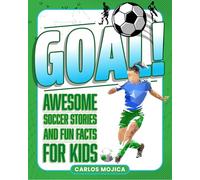 Goal!: Awesome Soccer Stories and Fun Facts for Kids