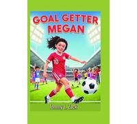 Goal Getter Megan (A kids sports Biography): The Story of a Brave Soccer Star Who Stands Up for What’s Right