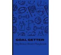Goal Getter: My Brave Brain Playbook