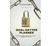 Goal-Getter Planner: A Structured Path To Your Most Productive Days