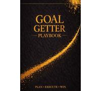 Goal Getter Playbook: A Minimalist Planner for Focus, Discipline & Daily Execution