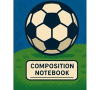 GOAL MODE: Soccer Composition Notebook for Kids - Bold Ball Design, Wide Ruled Journal for Boys, Back to School Supplies (110 Pages, College Ruled): ... the Field - Perfect for School or Sports Fans