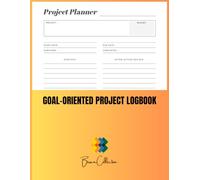 Goal-Oriented Project Logbook: Organize Ideas, Deadlines & Action Reviews for Smarter Results