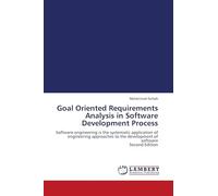 Goal Oriented Requirements Analysis in Software Development Process: Software engineering is the systematic application of engineering approaches to the development of software Second Edition
