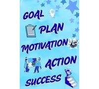 Goal Plan Motivation Action Success: Motivational Notebook For Daily Planning, Motivation To Action
