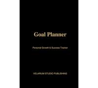 Goal Planner: Personal Growth & Success Tracker: Weekly Goals, Habit Tracker, Productivity & Achievement Journal